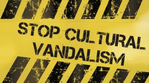 STOP-CULTURAL-VANDALISM-300x168.jpg